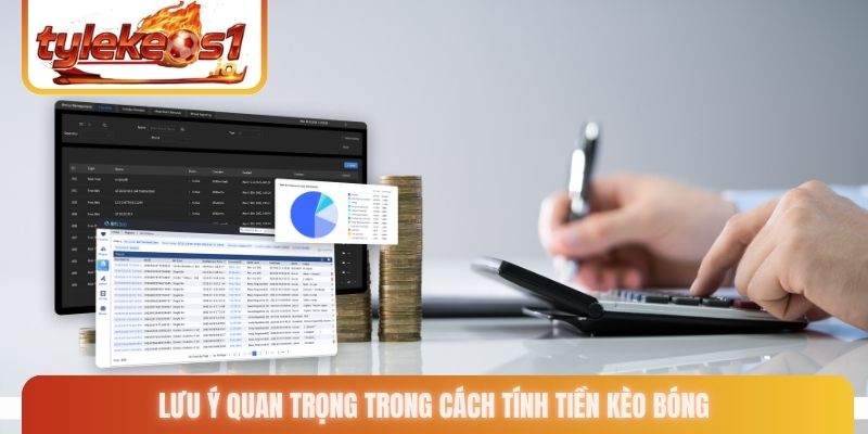 Lưu ý quan trọng trong cách tính tiền kèo bóng