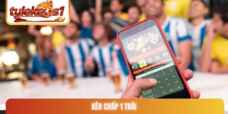 Kèo chấp 1 trái