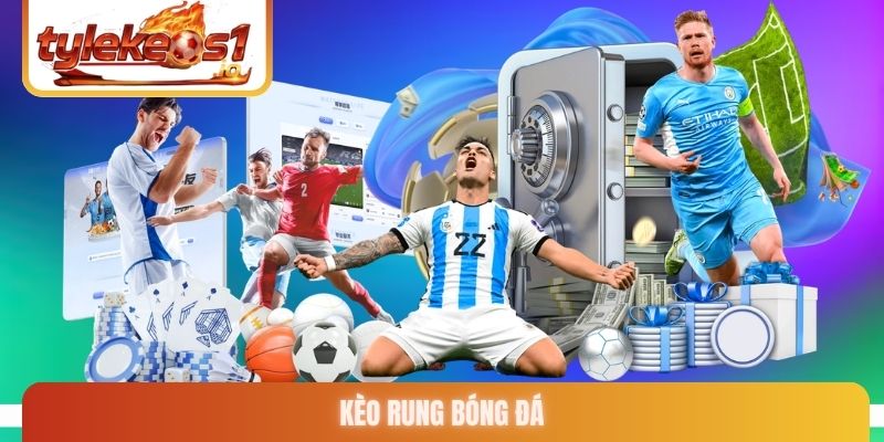 Kèo rung bóng đá