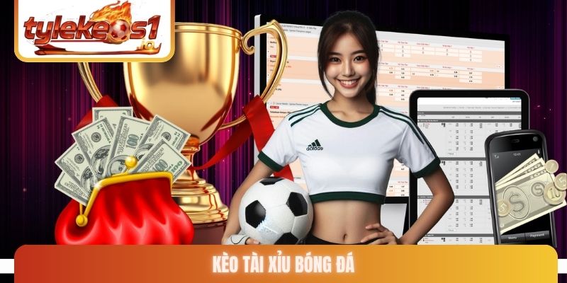Kèo tài xỉu bóng đá