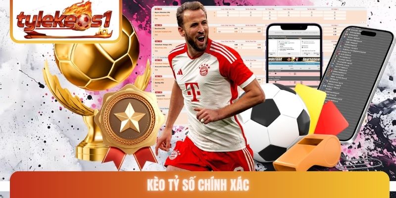 Kèo tỷ số chính xác
