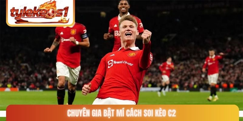 Chuyên gia bật mí cách soi kèo C2