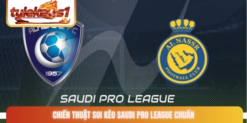 Chiến thuật soi kèo Saudi Pro League chuẩn