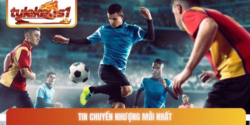 Tin chuyển nhượng mới nhất
