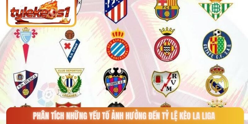 Phân tích những yếu tố ảnh hưởng đến tỷ lệ kèo La Liga